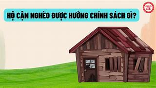 Hộ Cận Nghèo Được Hưởng Những Chính Sách Gì